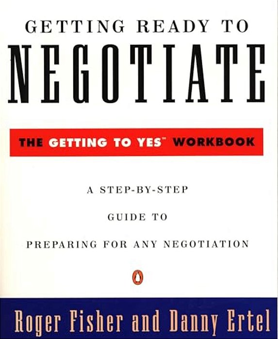 Getting Ready To Negotiate: The Getting To Yes Workbook-..