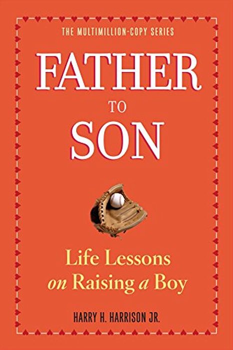 Father To Son: Life Lessons On Raising A Boy-..