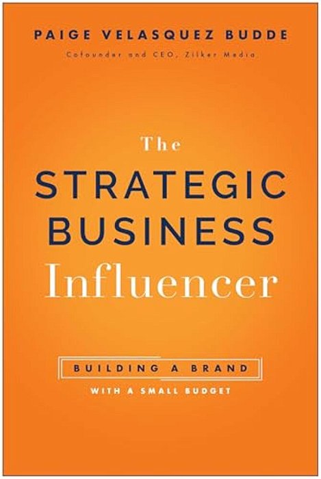 Strategic Business Influencer: Building A Brand With A Small Budget-..