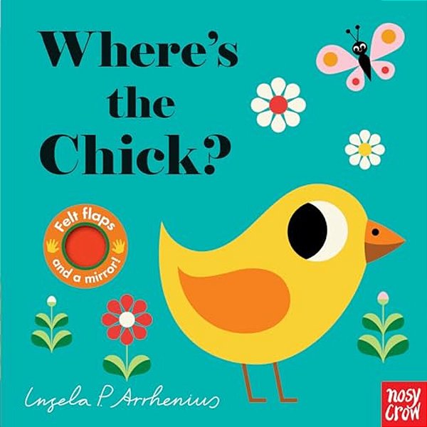 Where's The Chick?: (An Interactive, Sensory Lift-The-flap Book With Felt Flaps And A Mirror For Babies & Toddlers. Friendly Baby Farm Animals Include-..