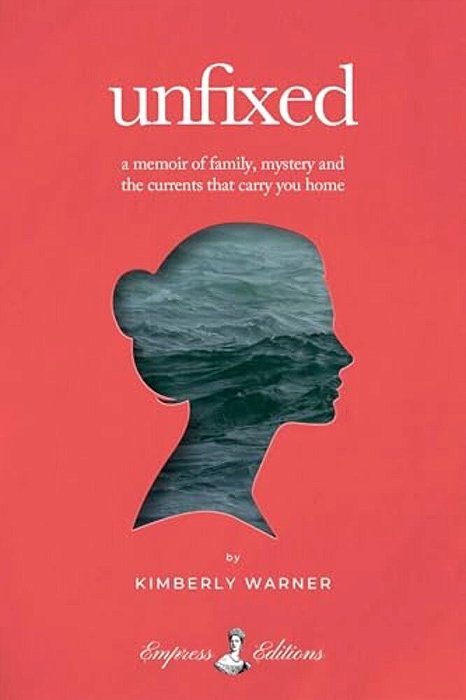 Unfixed: A Memoir Of Family, Mystery, And The Currents That Carry You Home-..