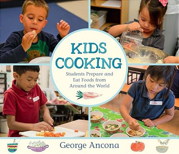 Kids Cooking: Students Prepare And Eat Foods From Around The World-..