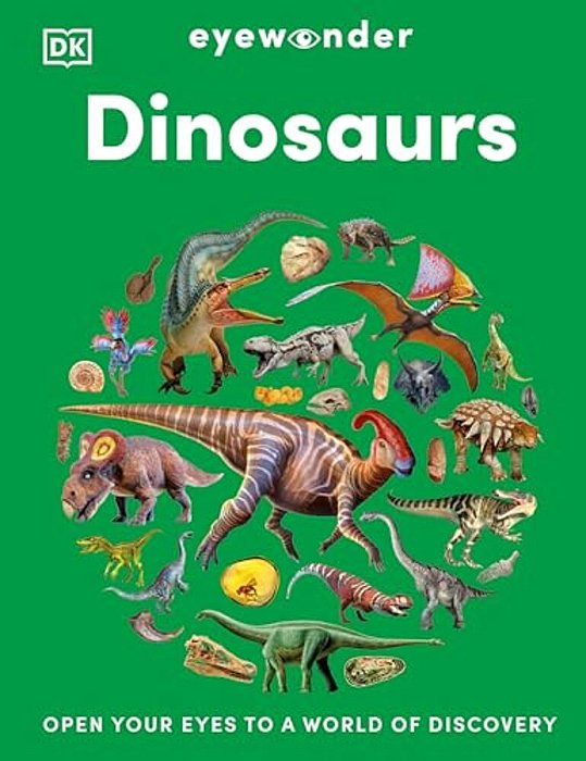 Eyewonder Dinosaurs: Open Your Eyes To A World Of Discovery-..