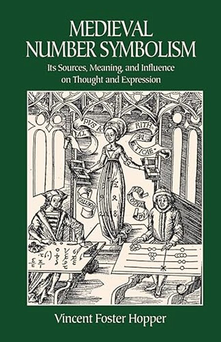 Medieval Number Symbolism: Its Sources, Meaning, And Influence On Thought And Expression-..