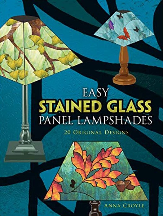 Easy Stained Glass Panel Lampshades: 20 Original Designs-..
