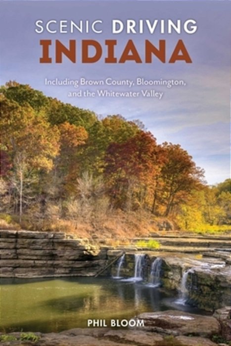 Scenic Driving Indiana: Including Brown County, Bloomington, And The Whitewater Valley-..