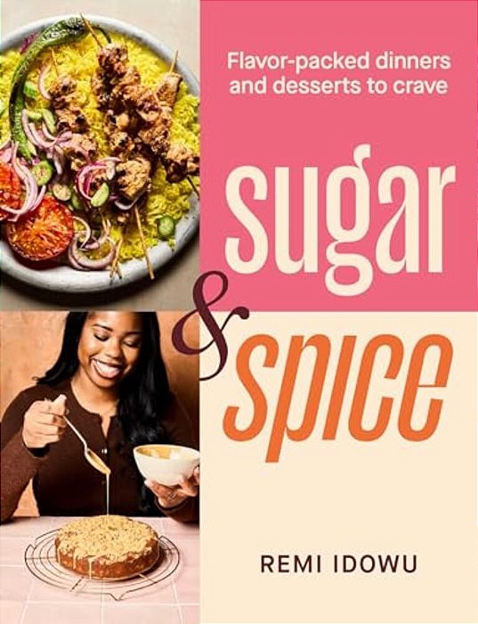 Sugar & Spice: Flavor-Packed Dinners And Desserts To Crave-..