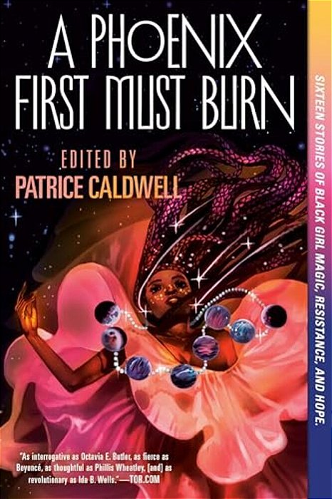 A Phoenix First Must Burn: Sixteen Stories Of Black Girl Magic, Resistance, And Hope-..