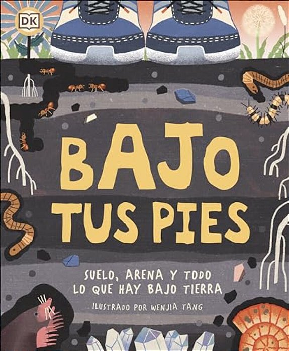 Bajo Tus Pies (Under Your Feet): Suelo, Arena Y Todo Lo Que Hay Bajo Tierra-..