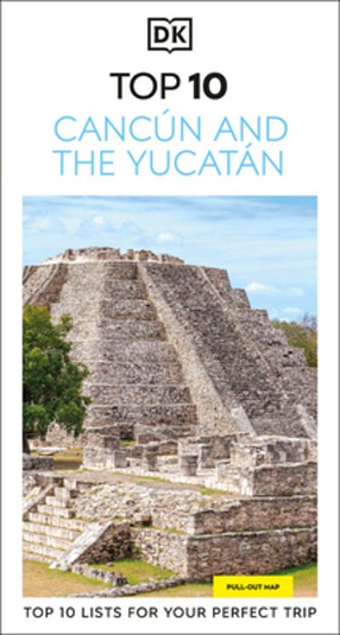Dk Top 10 Cancun And The Yucatan-..