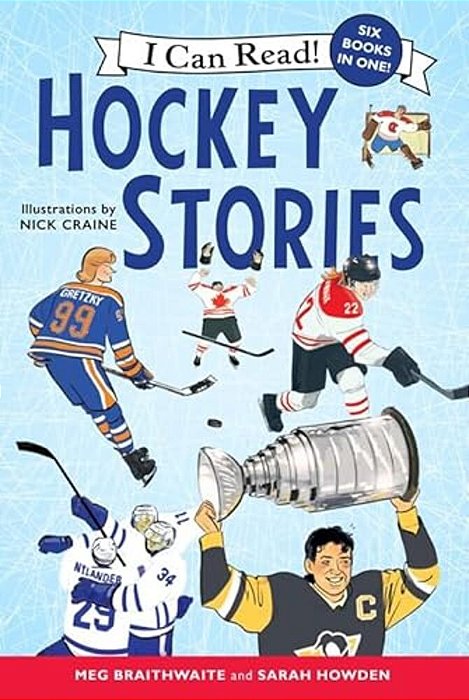 I Can Read Hockey Stories: Books #1 To #6 Bind-Up: Hayley's Journey; Hockey At Home; The Best First Game; The Golden Goal; The Masked Man; What's In A-..