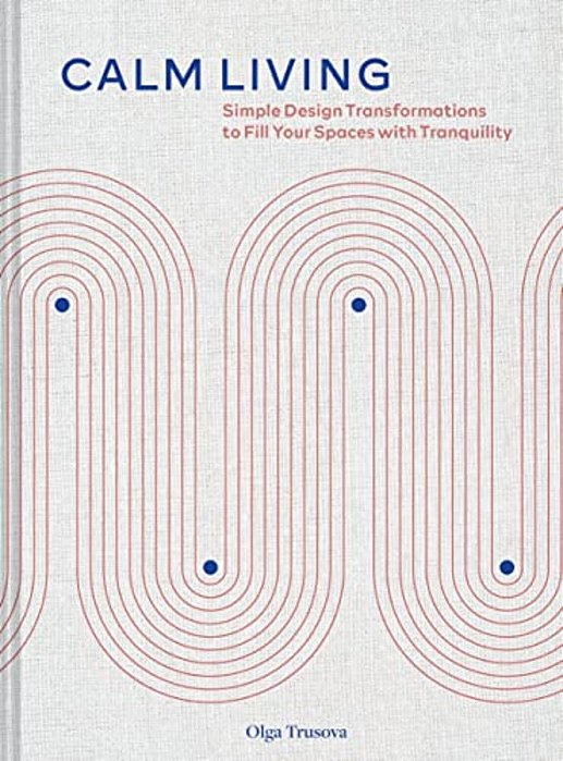 Calm Living: Simple Design Transformations To Fill Your Spaces With Tranquility-..