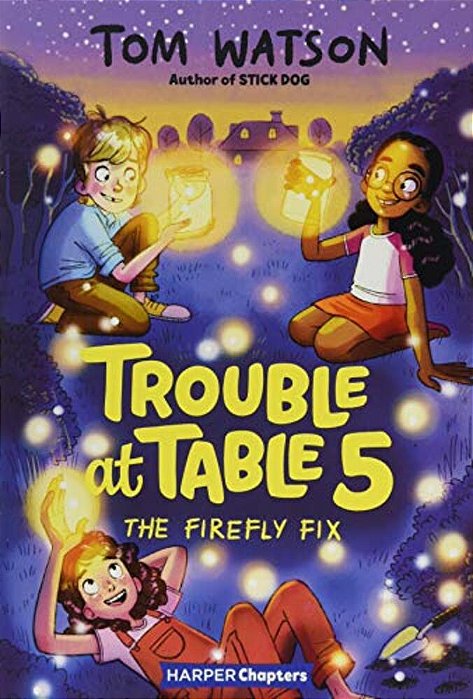 Trouble At Table 5 #3: The Firefly Fix-..