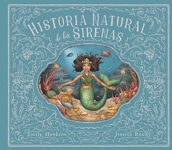 Historia Natural De Las Sirenas (Natural History Of Mermaids - Spanish Edition)-..