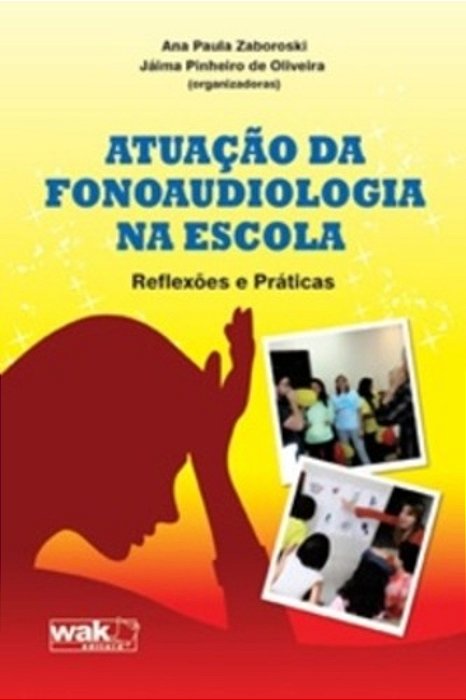 Atuação Da Fonoaudiologia Na Escola - Reflexões E Práticas..-