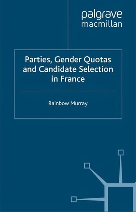 Parties, Gender Quotas And Candidate Selection In France-..