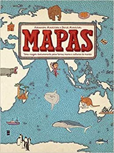 Mapas - Uma Viagem Deslumbrante Pelas Terras, Mares E Culturas Do Mundo - 2ª Ed
