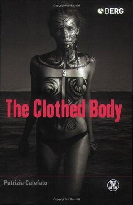 Clothed Body, The: Dress, Body, Culture-..