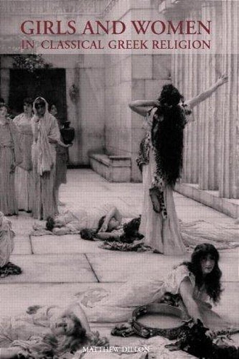 Girls And Women In Classical Greek Religion. -..