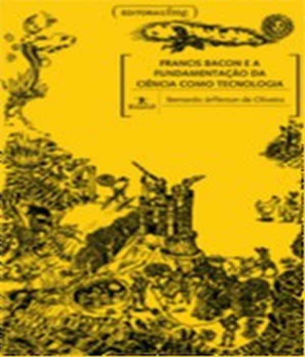 Francis Bacon E A Fundamentaçao Da Ciencia Como Tecnologia..-