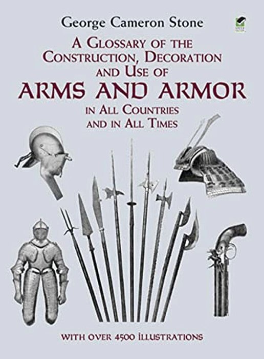 A Glossary Of The Construction, Decoration And Use Of Arms And Armor: In All Countries And In All Times-..