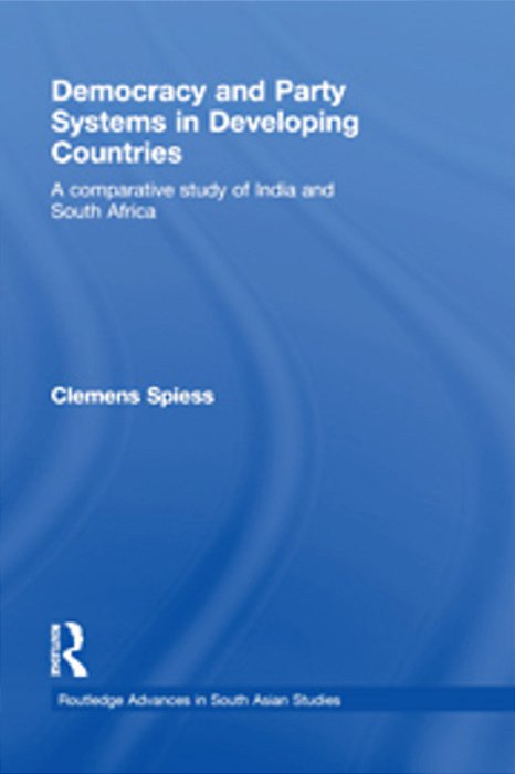Democracy And Party Systems In Developing Countries - A Comparative Study Of India And South Africa-..