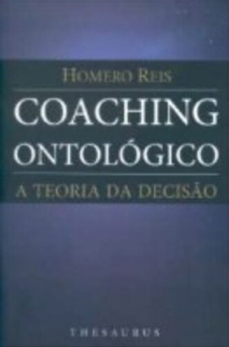 Coaching Ontológico - A Teoria Da Decisão..-