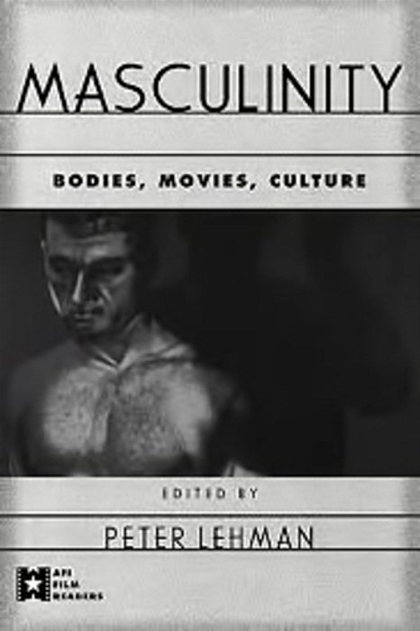 Masculinity - Bodies, Movies, Culture-..