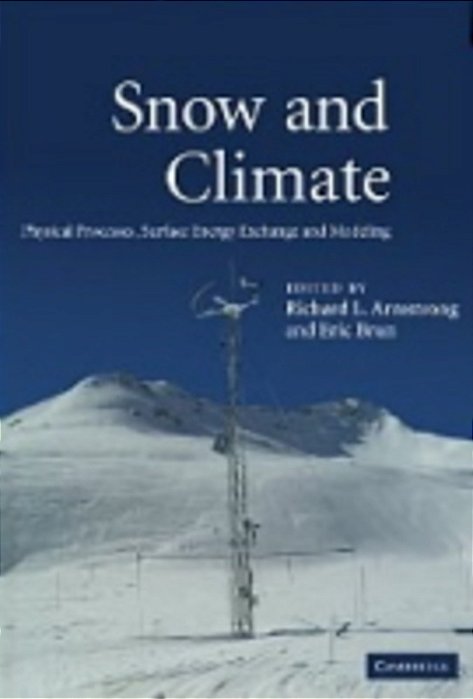 Snow And Climate: Physical Processes, Surface Energy Exchange And Modeling-..