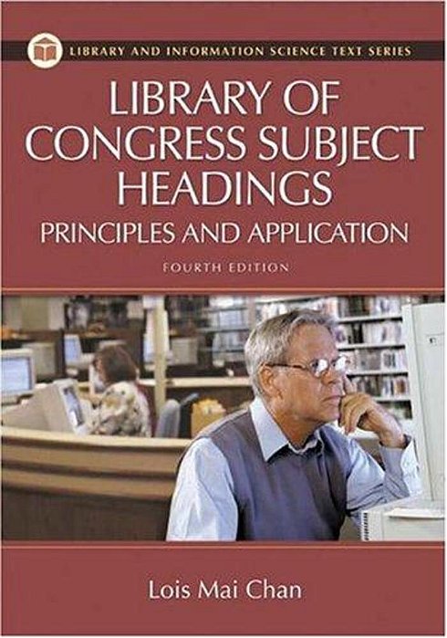Library Of Congress Subject Headings: Principles And Application-..