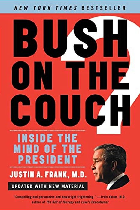 Bush On The Couch Rev Ed - Inside The Mind Of The President-..