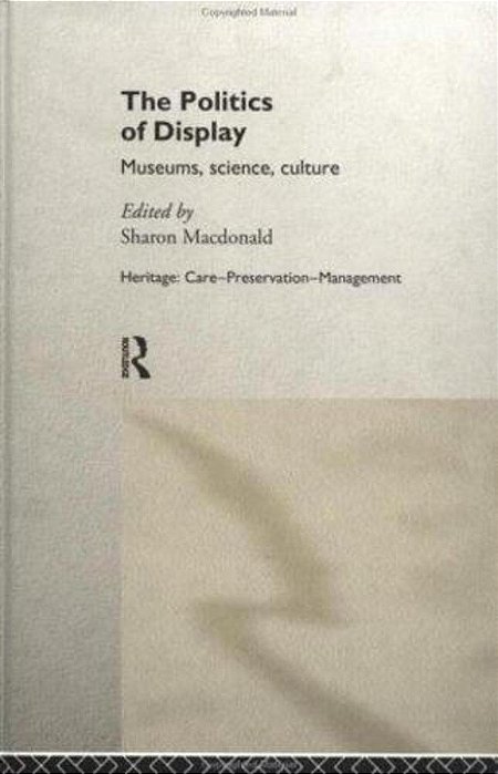 The Politics Of Display: Museums, Science, Culture-..