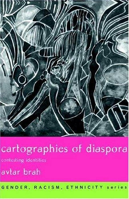 Cartographies Of Diaspora: Constesting Identities-..