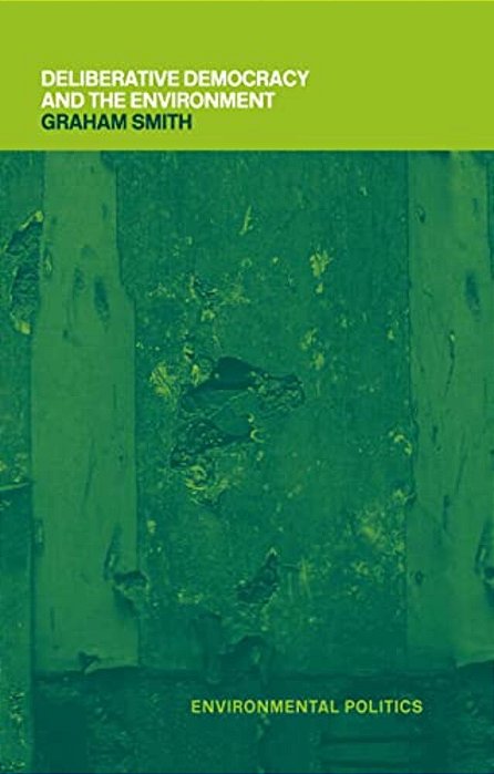 Deliberative Democracy And The Environment-..
