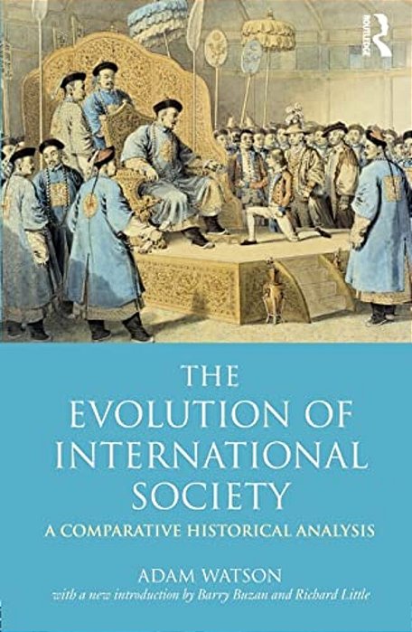 He Evolution Of International Society - A Comparative Historical Analysis Reissue With A New Introd-..