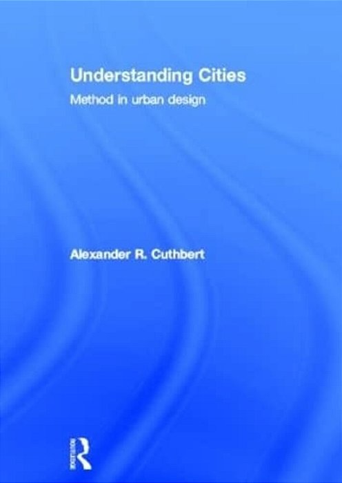 Understanding Cities - Method In Urban Design-..