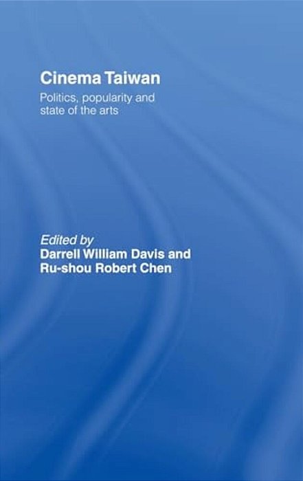 Cinema Taiwan - Politics, Popularity And State Of The Arts-..