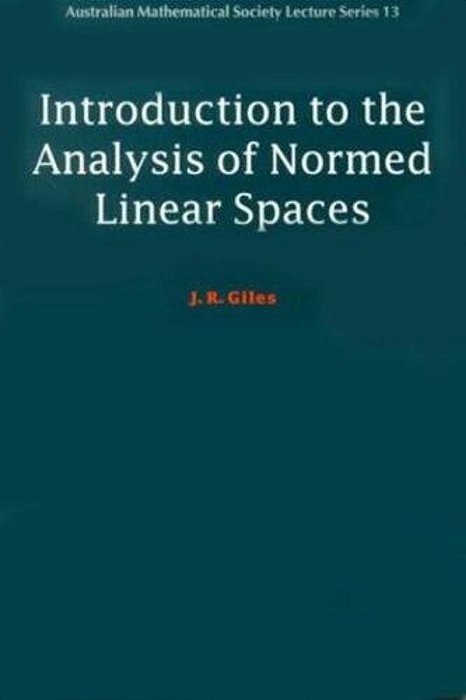 Introduction To The Analysis Of Normed Linear Spaces-..