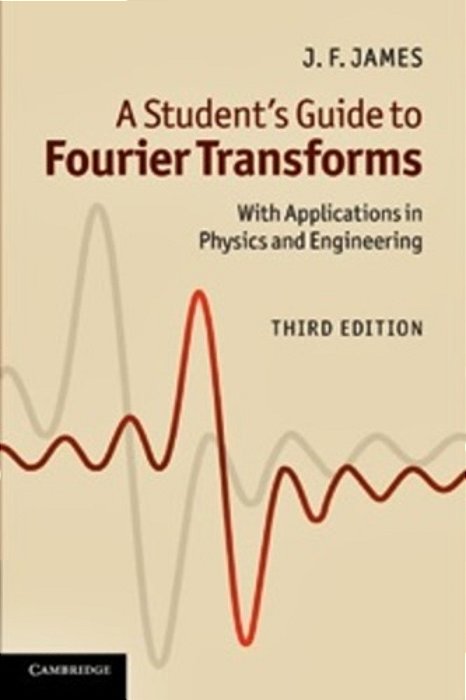 A Student's Guide To Fourier Transforms With Applications In Physics And Engineering. -..