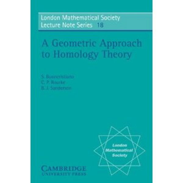 A Geometric Approach To Homology Theory (London Mathematical Society Lecture Note Series)-..