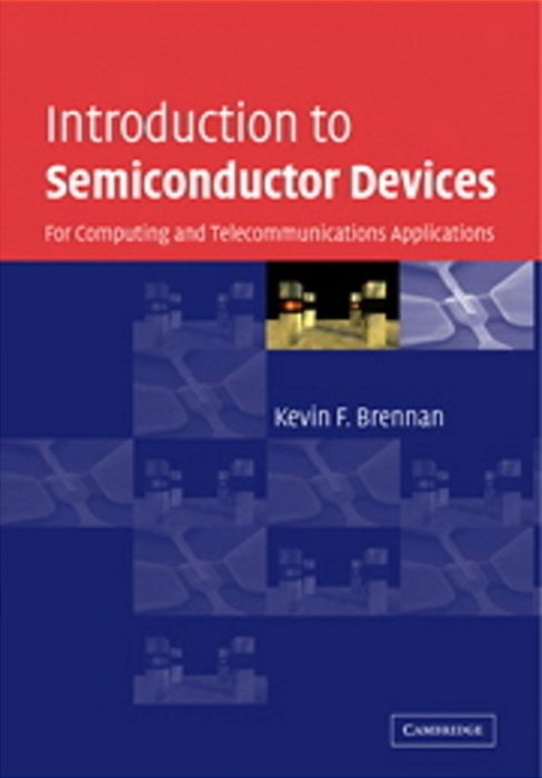 Introduction To Semiconductor Devices - For Computing And Telecommunications Applications-..
