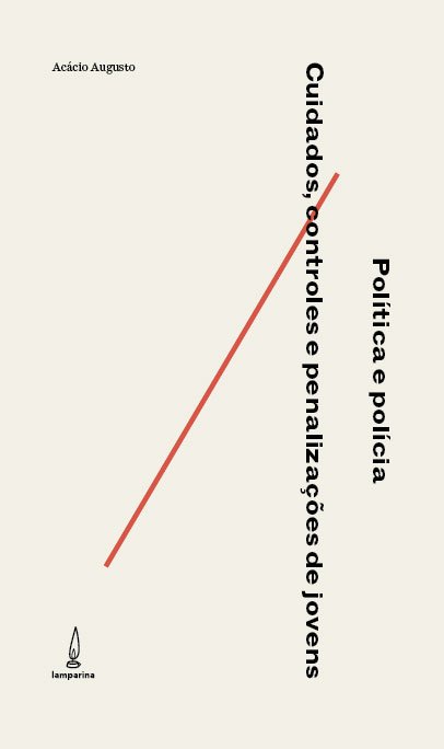 Política E Polícia - Cuidados, Controles E Penalizações De Jovens..-