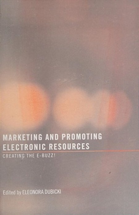 Marketing And Promoting Electronic Resources-..