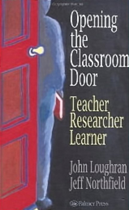Opening The Classroom Door - Teacher, Researcher, Learner-..