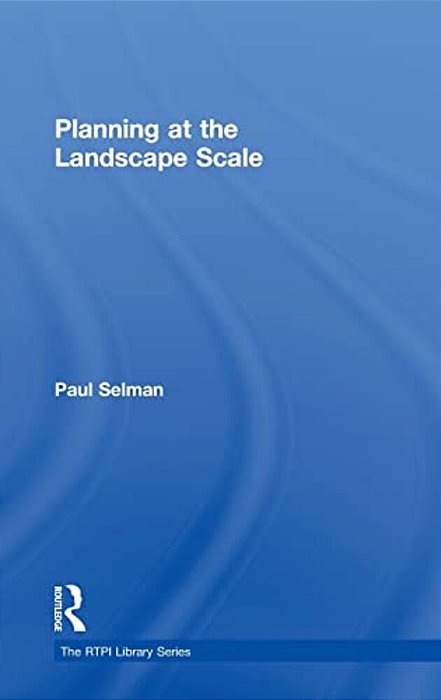 Planning At The Landscape Scale - Rtpi Library Series-..
