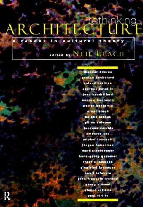 Rethinking Architecture - A Reader In Cultural Theory-..