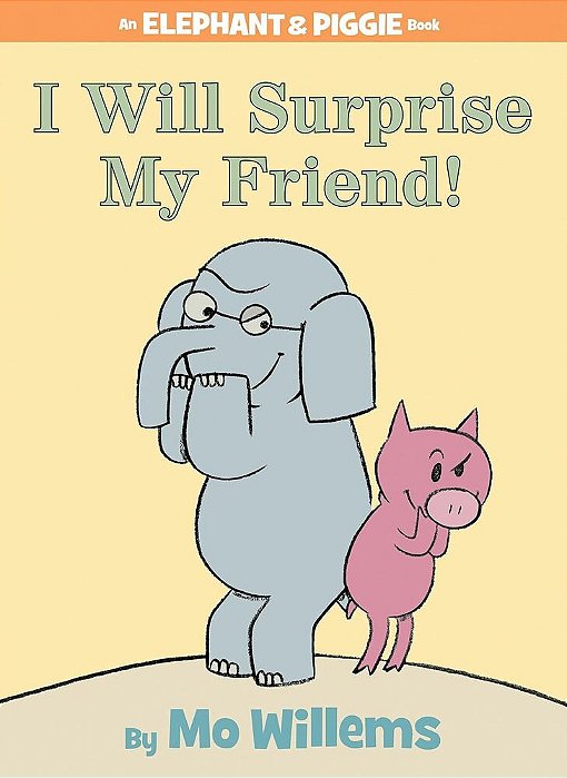 I Will Surprise My Friend! - An Elephant And Piggie Book - Hardcover-..