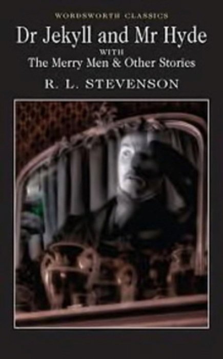 Dr Jekyll And Mr Hyde And The Merry Man And Other Tales And Fables - Wordsworth Classics-..