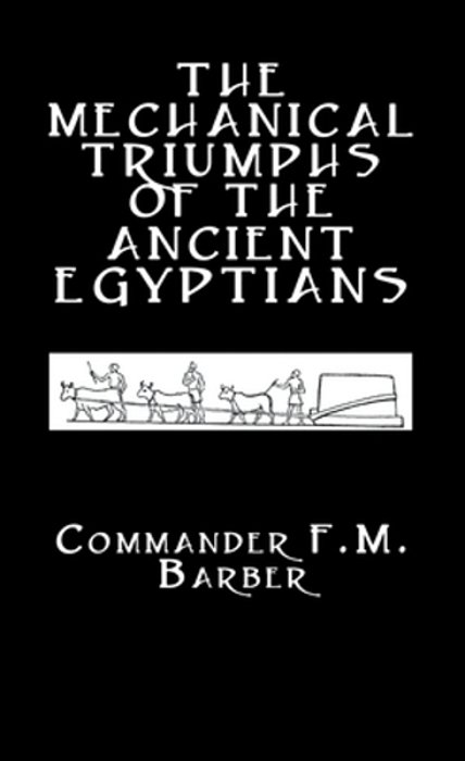 The Mechanical Triumphs Of The Ancient Egyptians-..