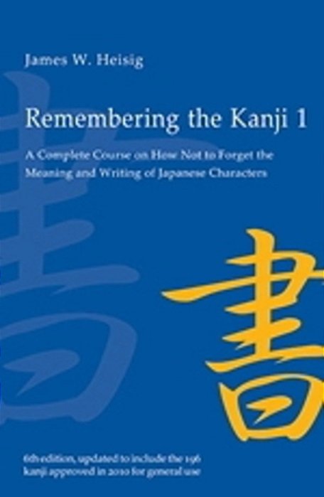 Remembering The Kanji 1 - A Complete Course On How Not To Forget The Meaning And Writing Of Japanese-..